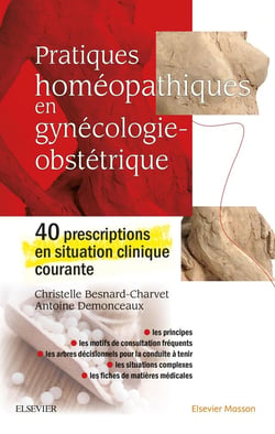 Pratiques homéopathiques en gynécologie-obstétrique - 40 prescriptions en situation clinique courant