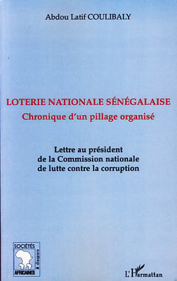 Loterie nationale sénégalaise - chronique d'un pillage - lettre au président de la comission nationale de lutte contre la corruption