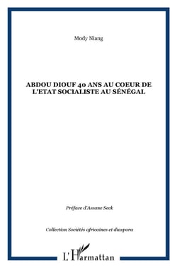 Abdou Diouf - 40 ans au coeur de l'état socialiste au Sénégal