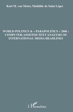 World politics & parapolitics 2006 : computer-assisted text analysis of international media headlines