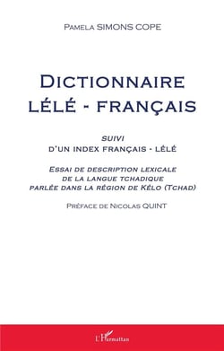 Dictionnaire lélé-français - index français-lélé - essai de description lexicale de la langue  tchadique parlée dans la région de Kélo (Tchad)