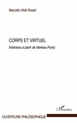 Corps et virtuel - itinéraires à partir de Merleau-Ponty