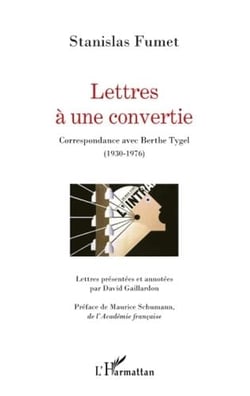 Lettres à une convertie - correspondance avec Berthe Tygel (1930-1976)