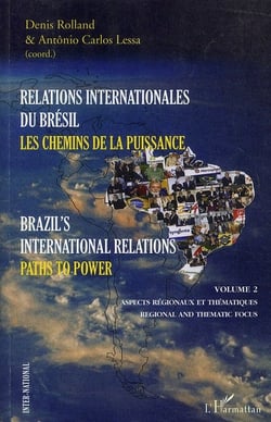 Relations internationales du Brésil Tome 2 - les chemins de la puissance / brazil's international relations Tome 2 - paths to power