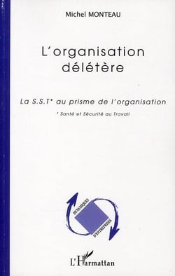 L'organisation délétère - la S.S.T. au prisme de l'oranisation