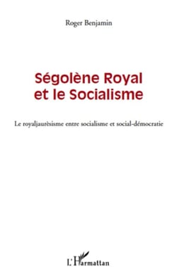 Ségolene Royal et le socialisme - le royaljaurésisme entre socialisme et social-démocratie