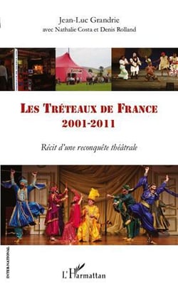 Les Tréteaux de France, 2001-2011 - récit d'une reconquête théâtrale