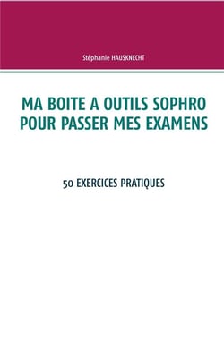 Ma boîte à outils sophro pour passer mes examens - 50 exercices pratiques