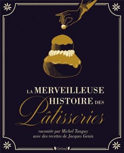La merveilleuse histoire des pâtisseries et gâteaux