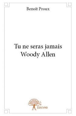 Tu ne seras jamais woody allen