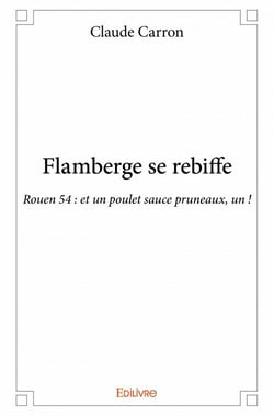 Flamberge se rebiffe - rouen 54 : et un poulet sauce pruneaux, un !