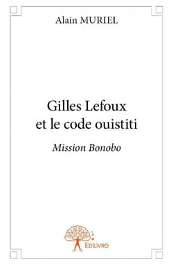 Gilles lefoux et le code ouistiti - mission bonobo
