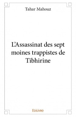 L'assassinat des sept moines trappistes de tibhirine