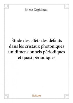 Étude des effets des défauts dans les cristaux photoniques unidimensionnels périodiques et quasi périodiques