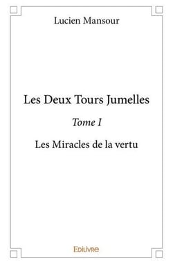 Les deux tours jumelles - t01 - les deux tours jumelles - les miracles de la vertu