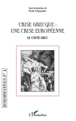 INTEMPESTIVES Tome 4 : crise grecque : une crise européenne - le conte grec