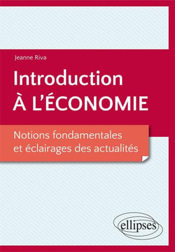 Introduction à l'économie - notions fondamentales et éclairages des actualités