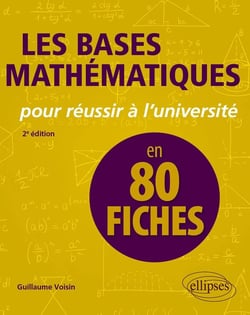 Les bases mathématiques pour réussir à l'université en 80 fiches (2e édition)