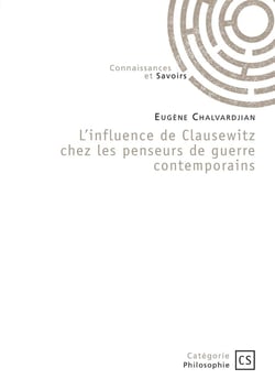 L'influence de Clausewitz chez les penseurs de guerre contemporains
