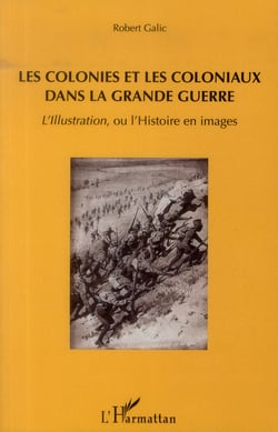 Les colonies et les coloniaux dans la Grande Guerre - l'llustration ou l'histoire en images