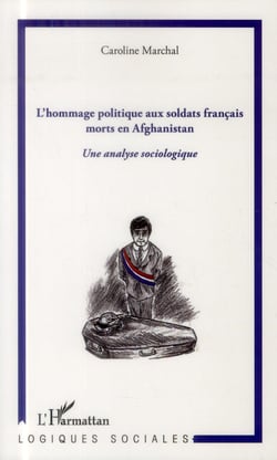 Hommage politique aux soldats francais morts en Afghanistan - une analyse sociologique