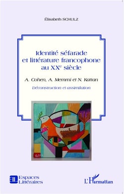 Identité Séfarade et littérature francophone au XXe siècle - déconstruction et assimilation