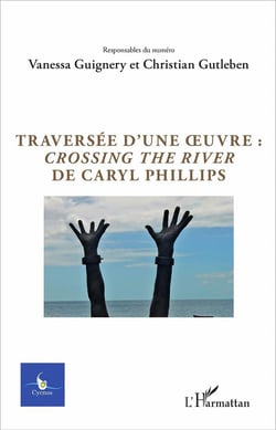 CYCNOS Tome 12016 : traversée d'une oeuvre : crossing the river de Caryl Philipps