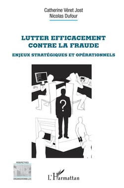 Lutter efficacement contre la fraude - enjeux stratégiques et opérationnels