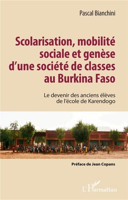 Scolarisation, mobilité sociale et genèse d'une société de classes au Burkina Faso - le devenir des anciens élèves de l'école de Karendogo