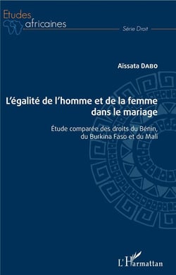 L'égalite de l'homme et de la femme dans le mariage - étude comparée des droits du Bénin, du Bukina Faso et du Mali