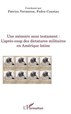 Une mémoire sans testament - l'après-coup des dictatures militaires en Amerique latine