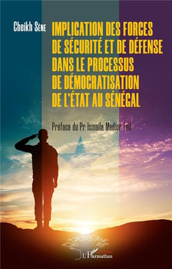 Implication des forces de sécurité et de défense dans le processus de démocratisation de l'état au Sénégal