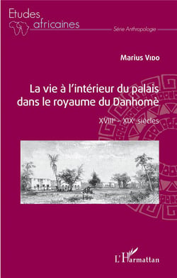 La vie à l'intérieur du palais dans le royaume du Danhomè - XVIII-XIX siècles