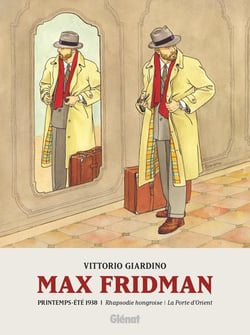 Max Fridman - Format roman graphique Tome 1 : Printemps-été 1938 : Rhapsodie hongroise / La Porte d'Orient
