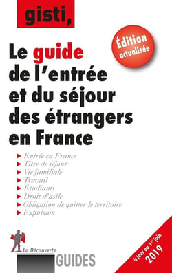 Guide de l'entrée et du séjour des étrangers en France (édition 2019)