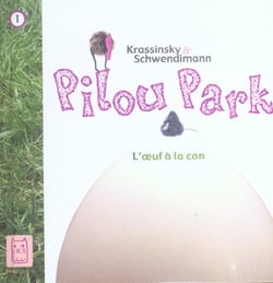Pilou park t.1 - l'oeuf à la con