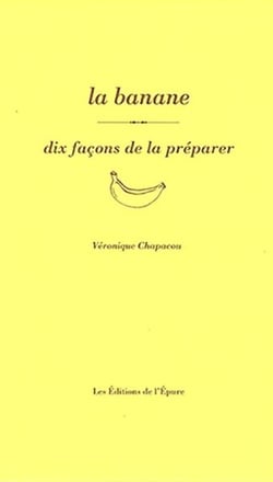 Dix façons de le préparer : la banane