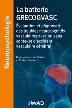 La batterie GRECOGVASC - évaluation et diagnostic des troubles neurocognitifs vasculaires avec ou sans contexte d'accident vasculaire cérébral