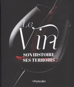 Le vin - son histoire, ses terroirs
