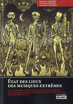 ETAT DES LIEUX DES MUSIQUES EXTREMES - Les albums essentiels d’un demi siècle