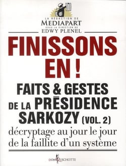 Faits et gestes de la présidence Sarkozy Tome 2 - finissons-en !