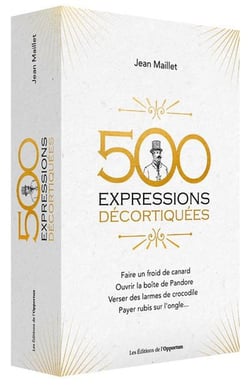 500 expressions populaires décortiquées