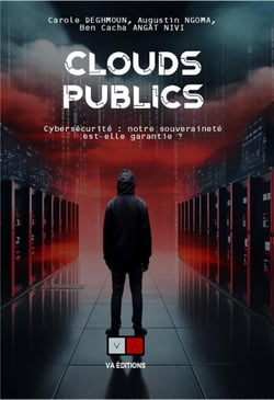 Clouds publics : Cybersécurité : Notre souveraineté est-elle garantie ?