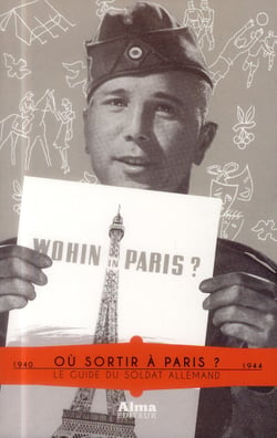 Où sortir à paris ? le guide du soldat allemand 1940-1944