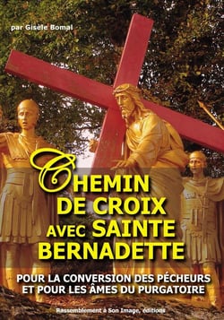 Chemin de croix avec Sainte-Bernadette - pour la conversion des pécheurs et pour les âmes du purgatoire