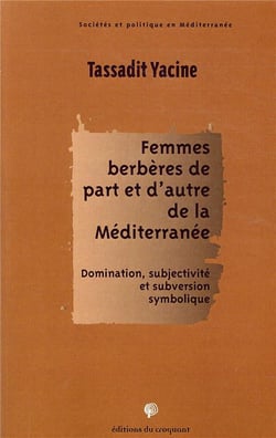 Femmes berbères de part et d'autre de la Méditerranée - domination, subjectivité et subversion symbolique