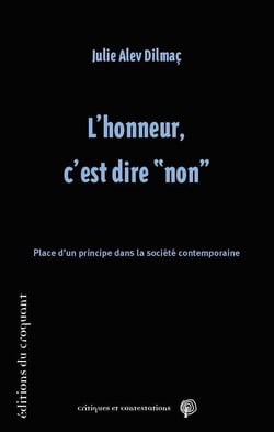 L'honneur, c'est dire non  - place d'un principe dans la société contemporaine