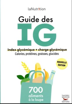 Guide des IG : index glycémique + charge glycémique (édition 2023) :  Collectif - 2365497349 - Livre Diététique