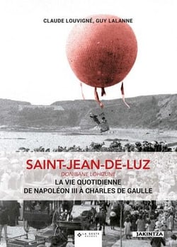 Saint-Jean-de-Luz - la vie quotidienne de Napoléon III à Charles de Gaulle