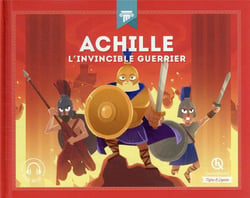 Achille : l'invincible guerrier